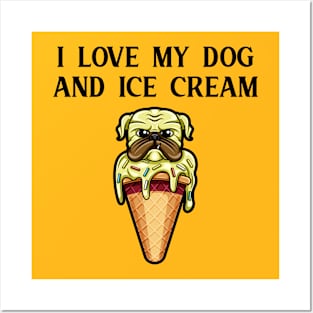 I Love My Dog And Ice Cream Posters and Art